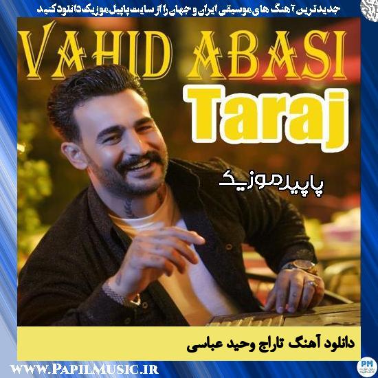 دانلود آهنگ تاراج از وحید عباسی